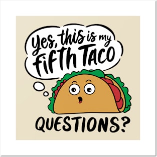 Yes This Is My Fifth Taco Mexican Food Lover Sarcasm Posters and Art